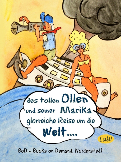 Title details for Des tollen Ollen und seiner Marika glorreiche Reise um die Welt by earl of Winden eaw - Available